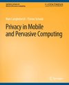 Privacy in Mobile and Pervasive Computing