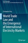 World Trade Law and the Emergence of International Electricity Markets