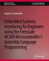 Embedded Systems Interfacing for Engineers using the Freescale HCS08 Microcontroller I