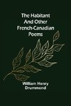 The Habitant and Other French-Canadian Poems