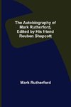 The Autobiography of Mark Rutherford, Edited by his friend Reuben Shapcott