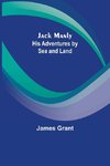 Jack Manly; His Adventures by Sea and Land