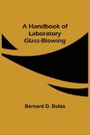 A Handbook of Laboratory Glass-Blowing