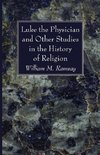 Luke the Physician and Other Studies in the History of Religion