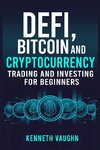 Defi, Bitcoin and Cryptocurrency Trading and Investing for Beginners