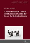 Kooperationen im Theater. Institutioneller Wandel der freien darstellenden Künste