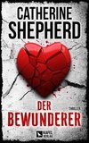 Der Bewunderer: Thriller