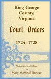 King George County, Virginia Court Orders, 1724-1728