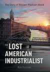 The Lost American Industrialist