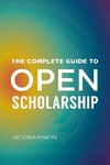 The Complete Guide to Open Scholarship