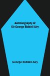 Autobiography of Sir George Biddell Airy