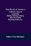 Handbook of Summer Athletic Sports; Comprising