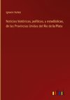 Noticias históricas, políticas, y estadísticas, de las Provincias Unidas del Rio de la Plata