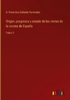 Origen, progresos y estado de las rentas de la corona de España