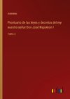 Prontuario de las leyes y decretos del rey nuestro señor Don José Napoleon I