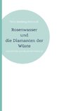 Rosenwasser und die Diamanten der Wüste