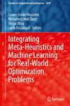 Integrating Meta-Heuristics and Machine Learning for Real-World Optimization Problems