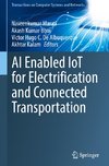 AI Enabled IoT for Electrification and Connected Transportation