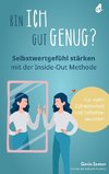 Bin ich gut genug? Selbstwertgefühl stärken mit der Inside-Out Methode