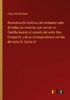 Demostración histórica del verdadero valor de todas las monedas que corrian en Castilla durante el reynado del señor Don Enrique IV, y de su correspondencia con las del señor D. Carlos IV