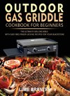 Outdoor Gas Griddle Cookbook for Beginners