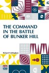 The Command In The Battle Of Bunker Hill