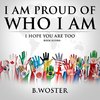 I Am Proud of Who I Am