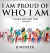 I Am Proud of Who I Am