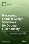 Processing Foods to Design Structures for Optimal Functionality