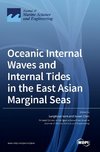 Oceanic Internal Waves and Internal Tides in the East Asian Marginal Seas