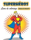 Livre de coloriage Super Heroes pour les enfants de 4 à 8 ans