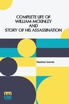 Complete Life Of William Mckinley And Story Of His Assassination