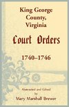 King George County, Virginia Court Orders, 1740-1746