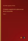 El dominio sagrado de la iglesia en sus bienes temporales