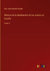 Historia de la dominación de los arabes en España