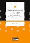 Pflegekraft eingestellt ... und jetzt? Eine qualitative Studie für ein gelungenes Onboarding im Krankenhaus