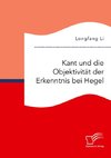 Kant und die Objektivität der Erkenntnis bei Hegel