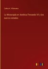 La Monarquía en América Fernando VII y los nuevos estados