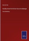 Handbuch der Kirchlichen Kunst-Archäologie