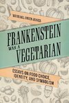 Frankenstein Was a Vegetarian