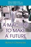 A Machine to Make a Future