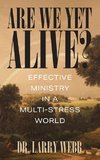 Are We Yet Alive? Effective Ministry in a Multi-Stress World