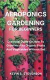 Aeroponics Gardening for Beginners