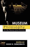 Museum Philosophy for the Twenty-First Century