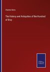 The History and Antiquities of the Hundred of Bray