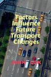 Factors Influence Future  Transport Changes