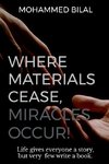 Where Materials Cease, Miracles Occur!