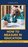 HOW TO MEASURE IN EDUCATION