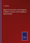 Reports of Experiments on the Properties of Metals for Cannon, and the Qualities of Cannon Powder