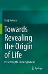 Towards Revealing the Origin of Life